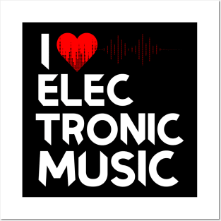 I Love Electronic Music. DJ, Techno, Electro Posters and Art